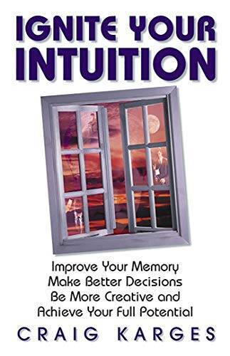 Ignite Your Intuition: Improve Your Memory, Make Better Decisions, Be Mor – GOOD