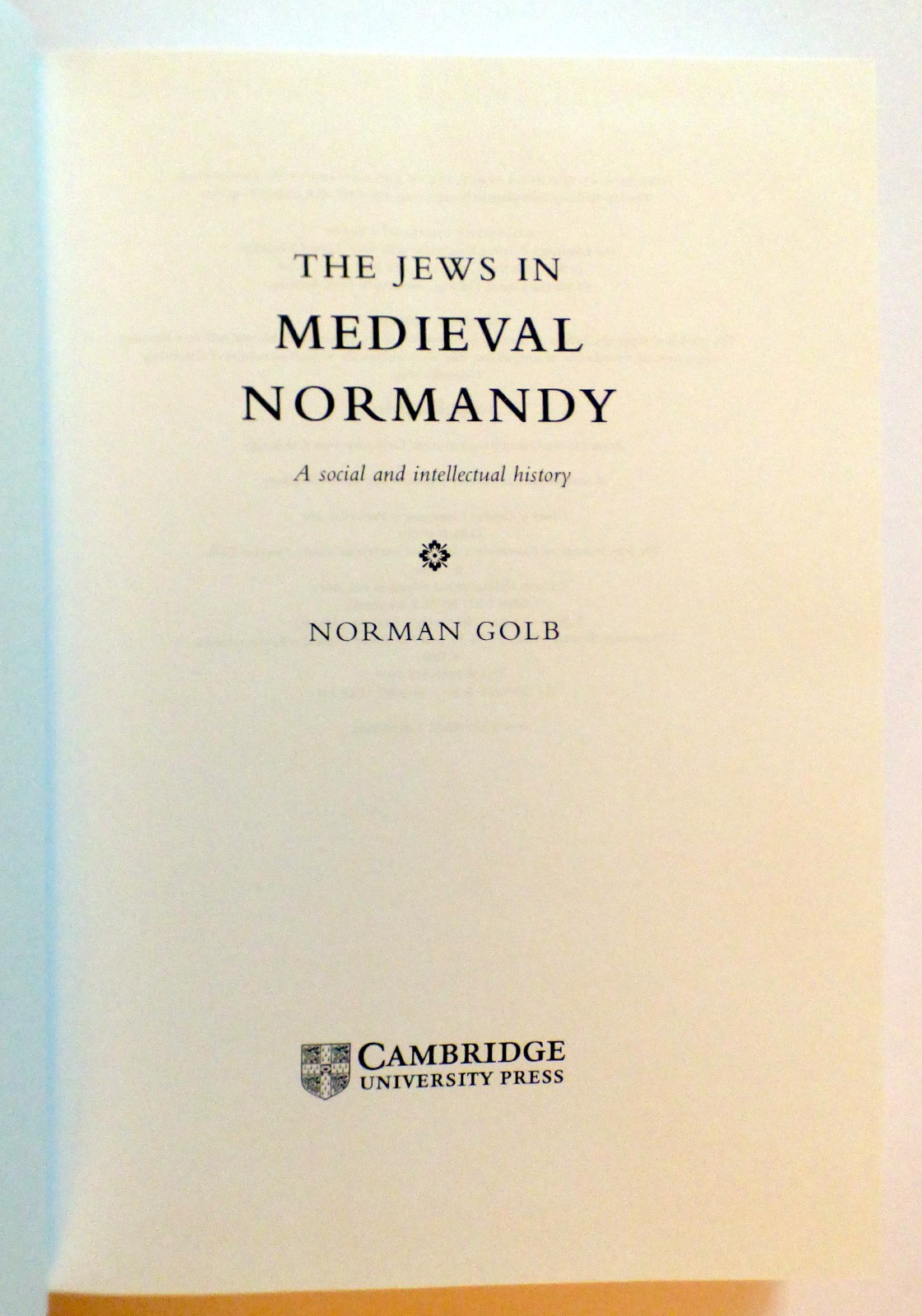 The Jews in Medieval Normandy / Norman Golb – 1998, HB, Very Good