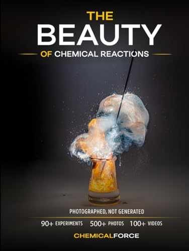 THE BEAUTY OF CHEMICAL REACTIONS: 90+ – Hardcover, by Chemicalforce – New