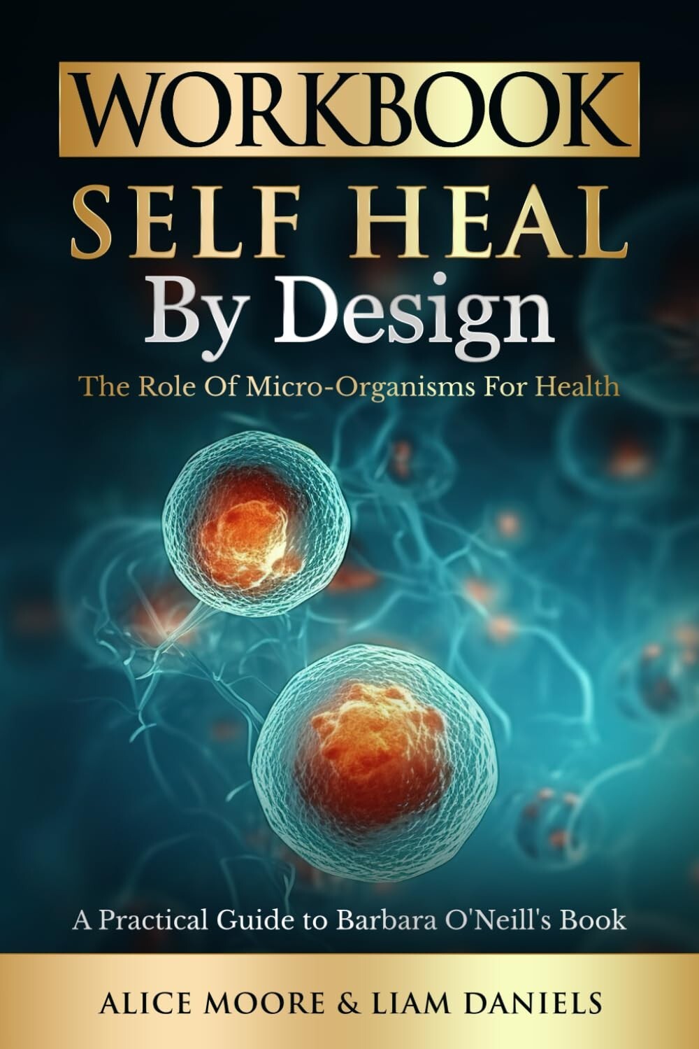Workbook: Self-Heal by Design (Barbara O’Neill) (Women’s Health & Wellness)