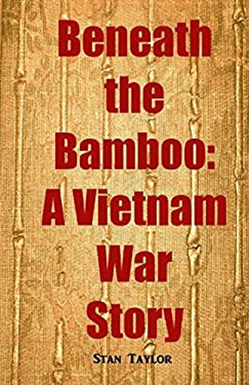 Beneath the Bamboo: A Vietnam War Story Paperback Stan Taylor