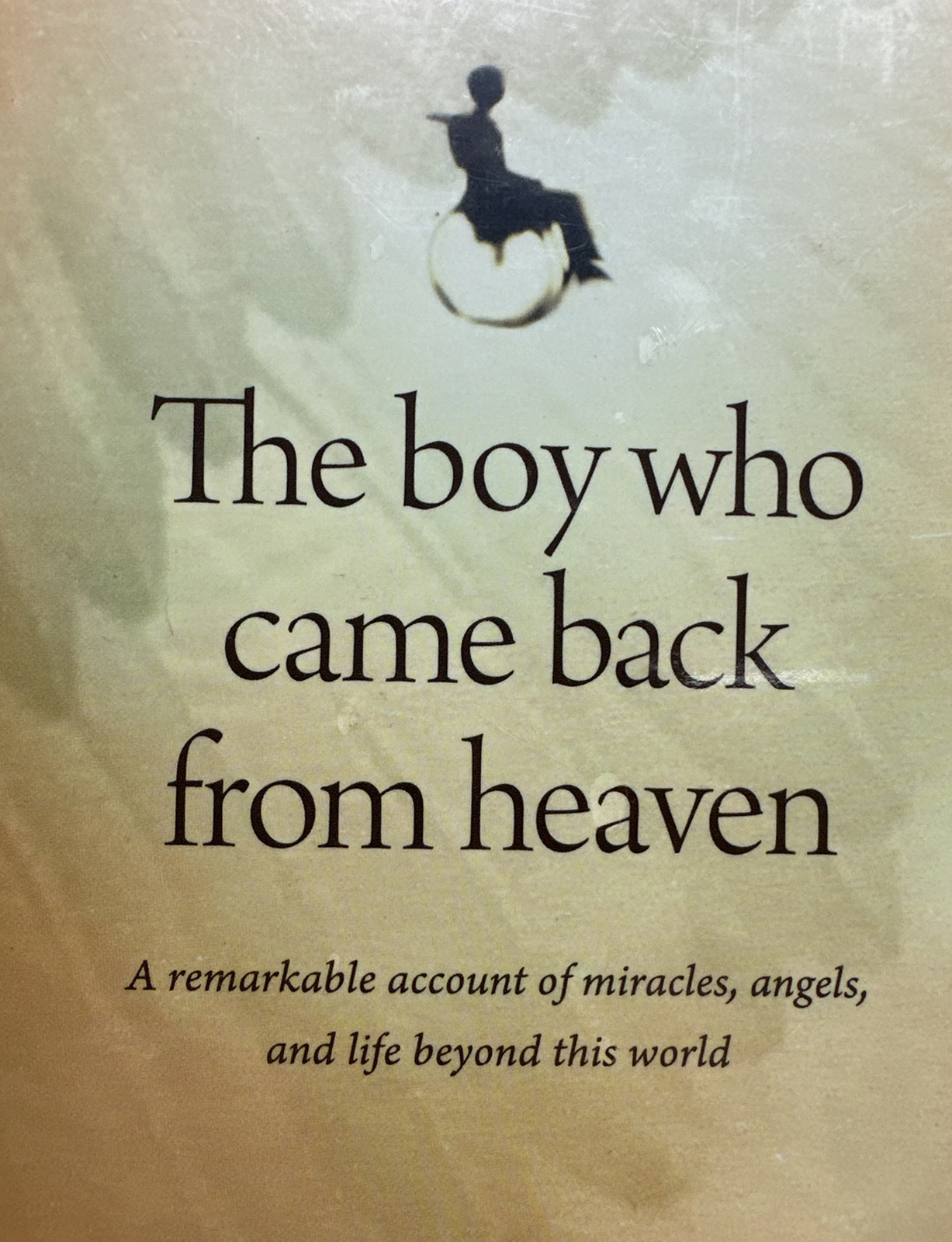 The Boy Who Came Back from Heaven – A True Story (PB) Kevin & Alex Malarkey NEW