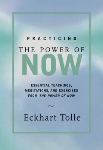 Practicing the Power of Now: Essential Teachings, Meditations, and Exerci – GOOD
