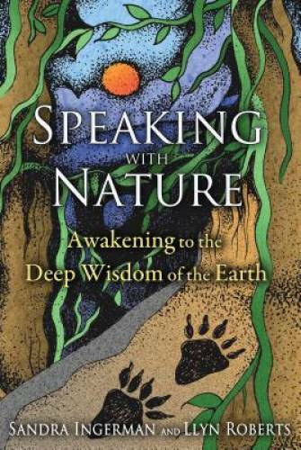 Speaking with Nature: Awakening to the Deep Wisdom of the Earth – GOOD
