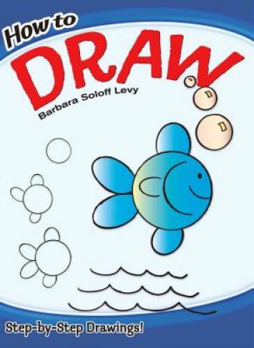 How to Draw (Dover How to Draw) – Paperback By Barbara Soloff Levy – GOOD