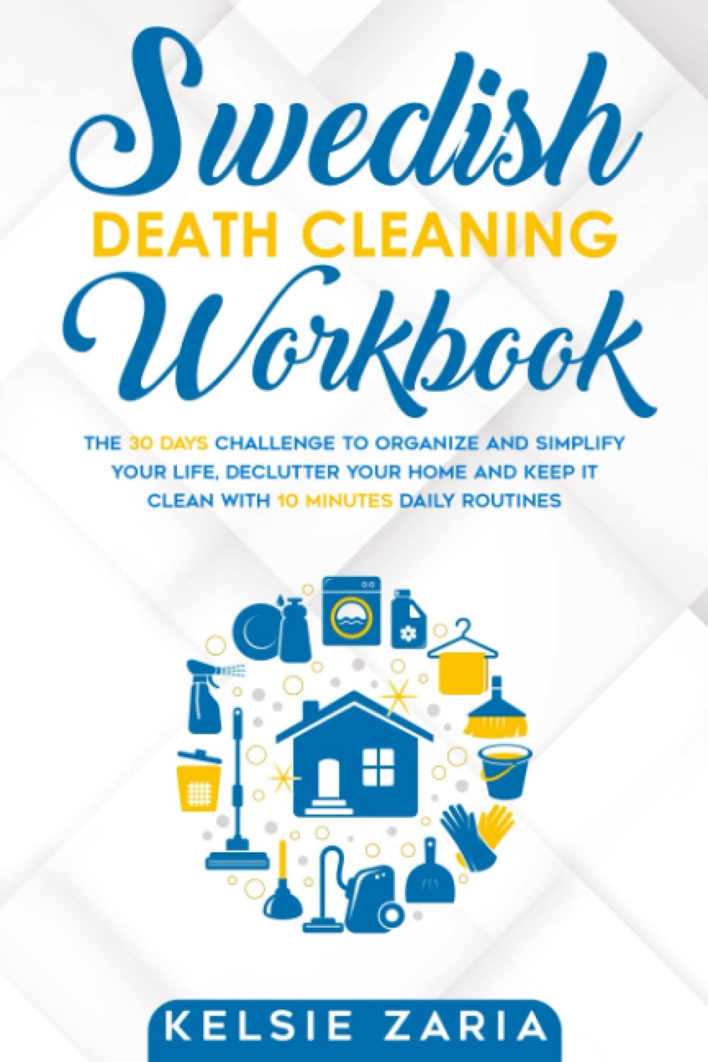 Swedish Death Cleaning Workbook: The 30 Days Challenge to Organize and Simpl…