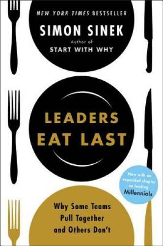 Leaders Eat Last: Why Some Teams Pull Together and Others Don’t – GOOD