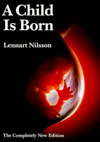 A Child Is Born – Hardcover By Nilsson, Lennart – GOOD