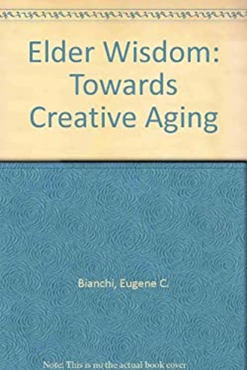 Elder Wisdom : Crafting Your Own Elderhood Hardcover Eugene C. Bi