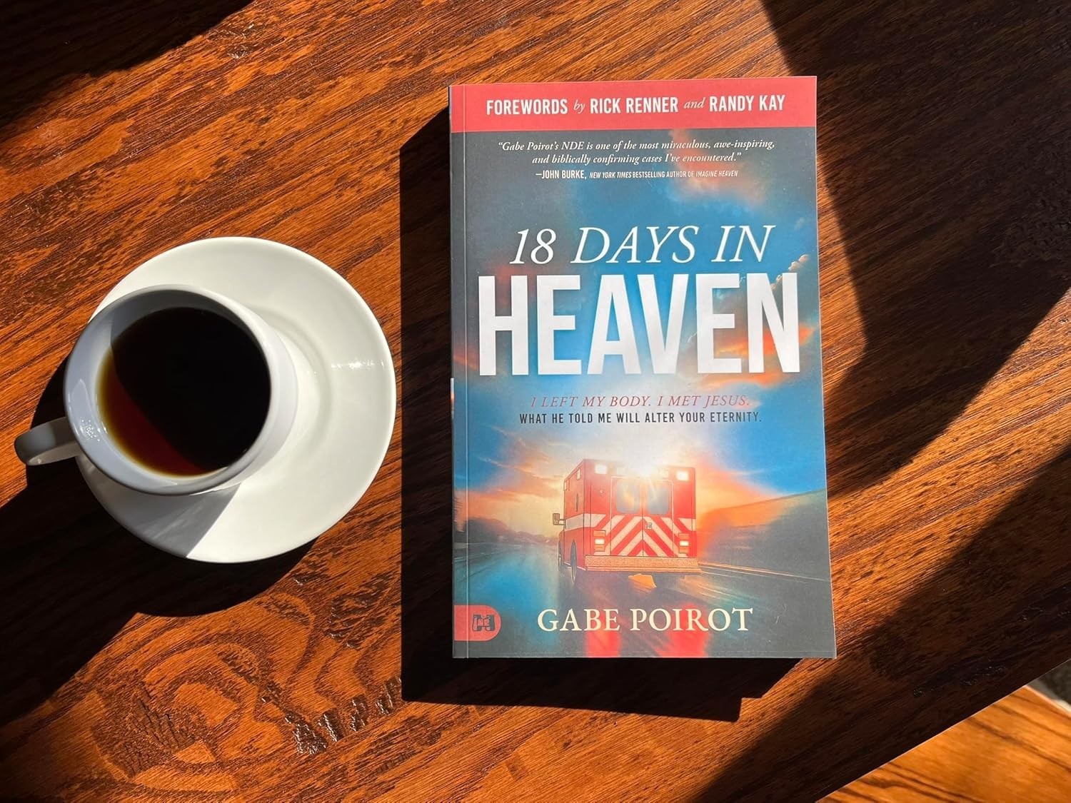 18 Days in Heaven : I Left My Body. I Met Jesus. What He Told Me Will Wreck You