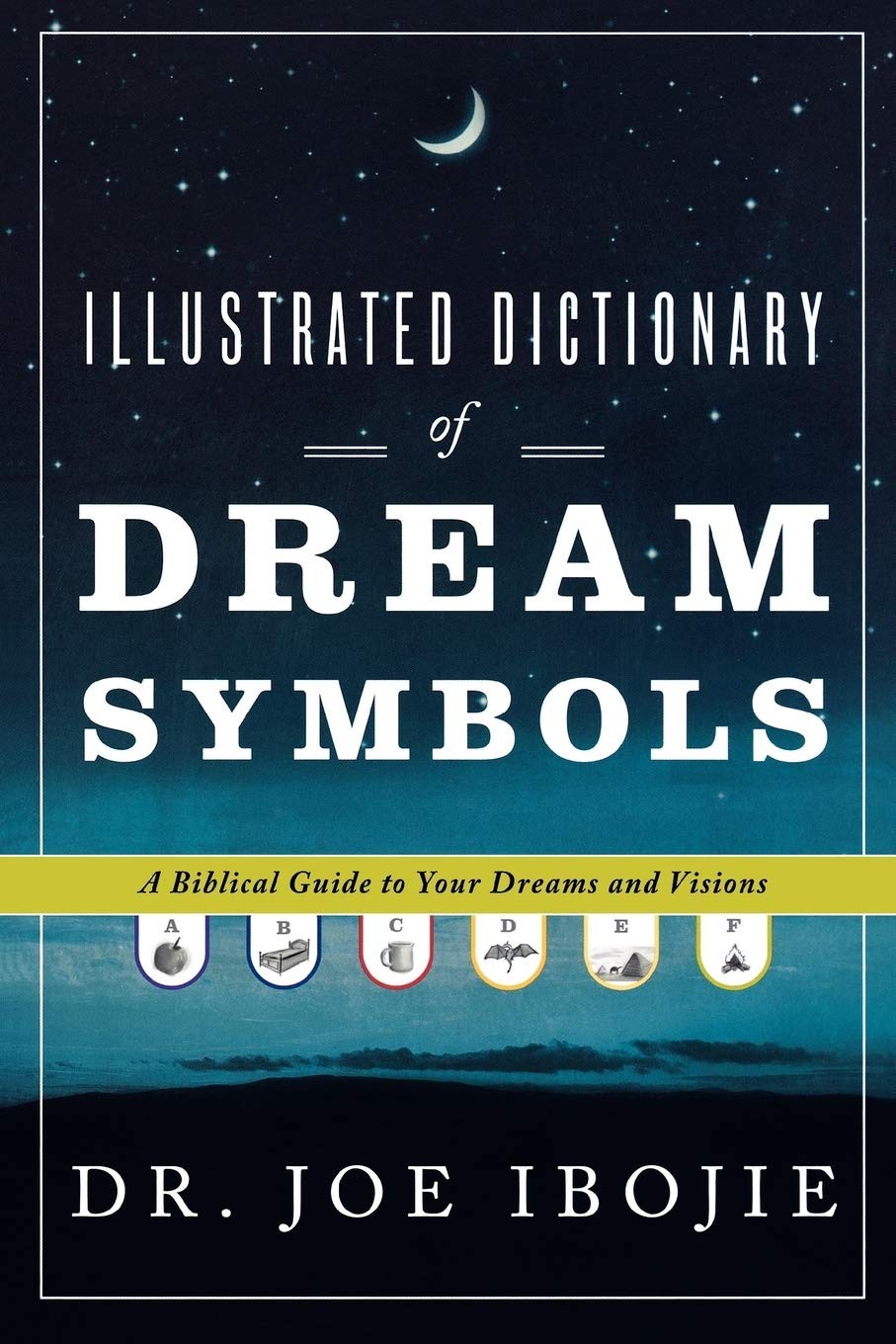 Illustrated Dictionary of Dream Symbols: A Biblical Guide to Your Dreams and…