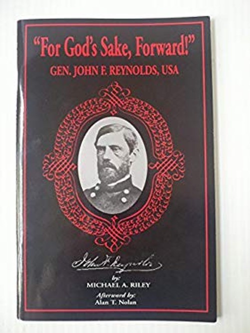 For God’s Sake, Forward! General John F. Reynolds, USA Farnsworth