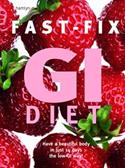 Fast-Fix GI Diet : Have a Beautiful Body in Just 14 Days the Low-