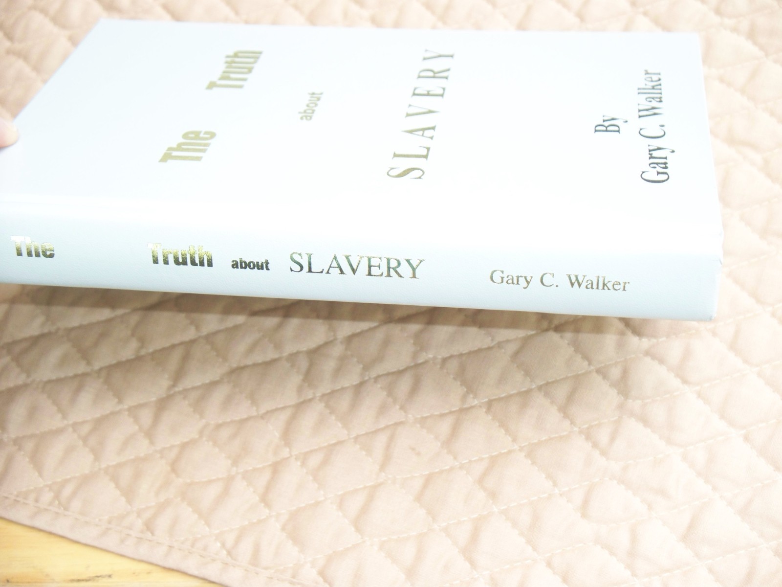 The Truth About Slavery Hardcover Book Signed by Gary C Walker 1997