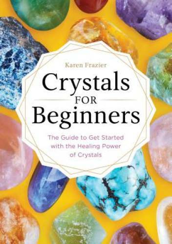 Crystals for Beginners: The Guide to Get Started with the Healing Power o – GOOD