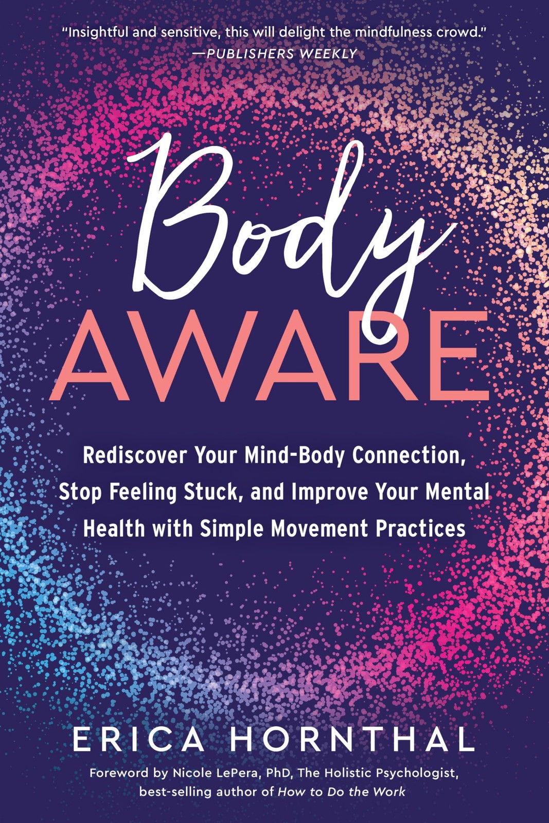 Body Aware: Rediscover Your Mind-Body Connection, Stop Feeling Stuck, and Im…