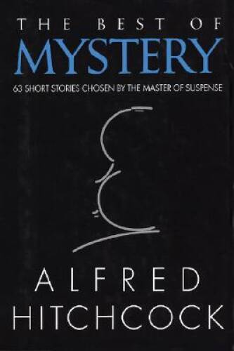 The Best of Mystery: 63 Short Stories Chosen by the Master of Suspense – GOOD