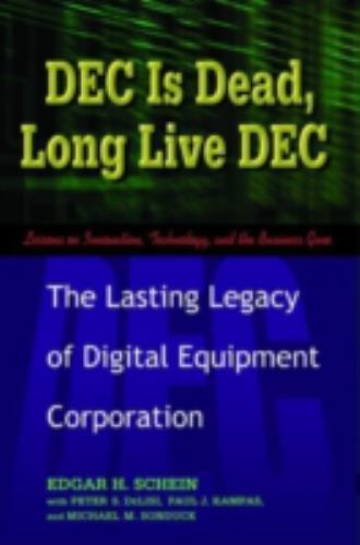 DEC Is Dead, Long Live DEC : The Lasting Legacy of Digital Equipment…