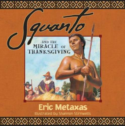 Squanto and the Miracle of Thanksgiving – Paperback By Metaxas, Eric – GOOD