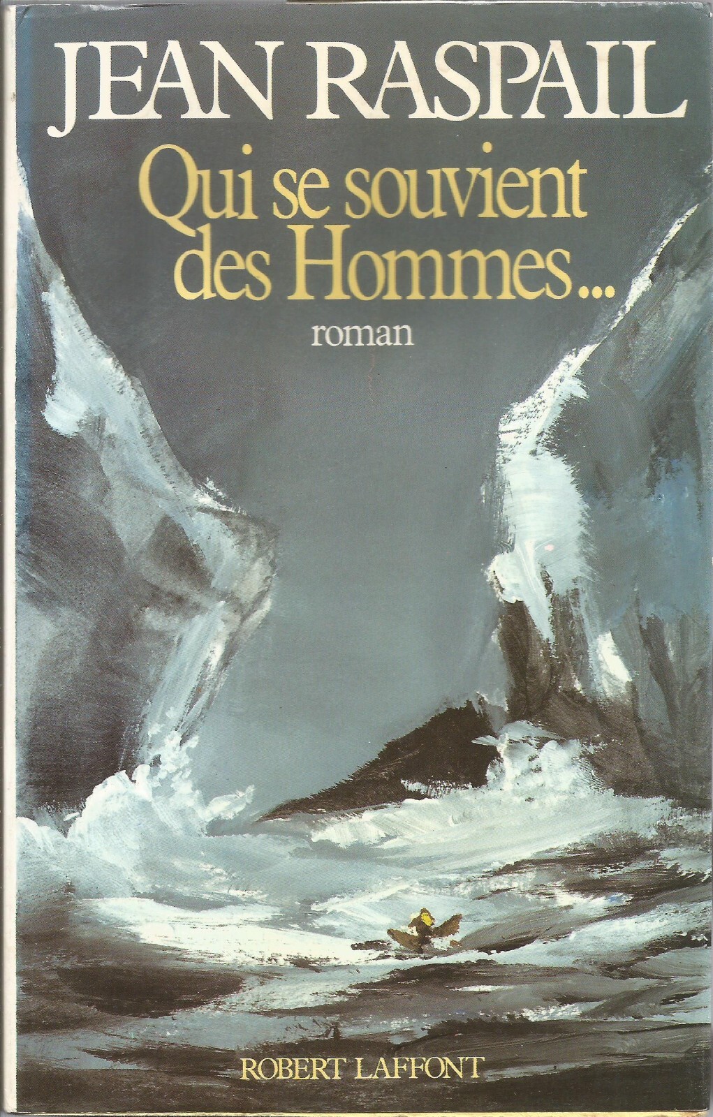 JEAN RASPAIL QUI SE SOUVIENT DES HOMMES . . . roman 1986 FRENCH TRADE PB IN DJ