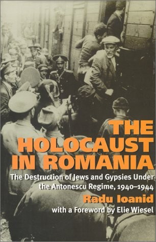The Holocaust in Romania: The Destruction of Jews and Gypsies Under the Anto…