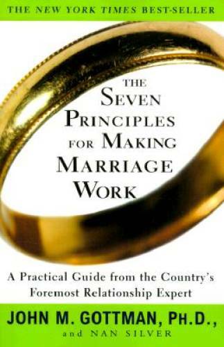 The Seven Principles for Making Marriage Work: A Practical Guide fro – VERY GOOD