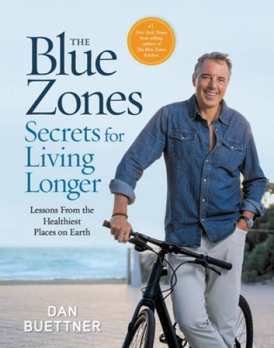 The Blue Zones Secrets for Living Longer: Lessons From the Healthies – VERY GOOD