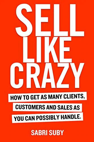 SELL LIKE CRAZY HOW TO GET AS MANY CLIENTS ( Paperback) -by Sabri Suby USA