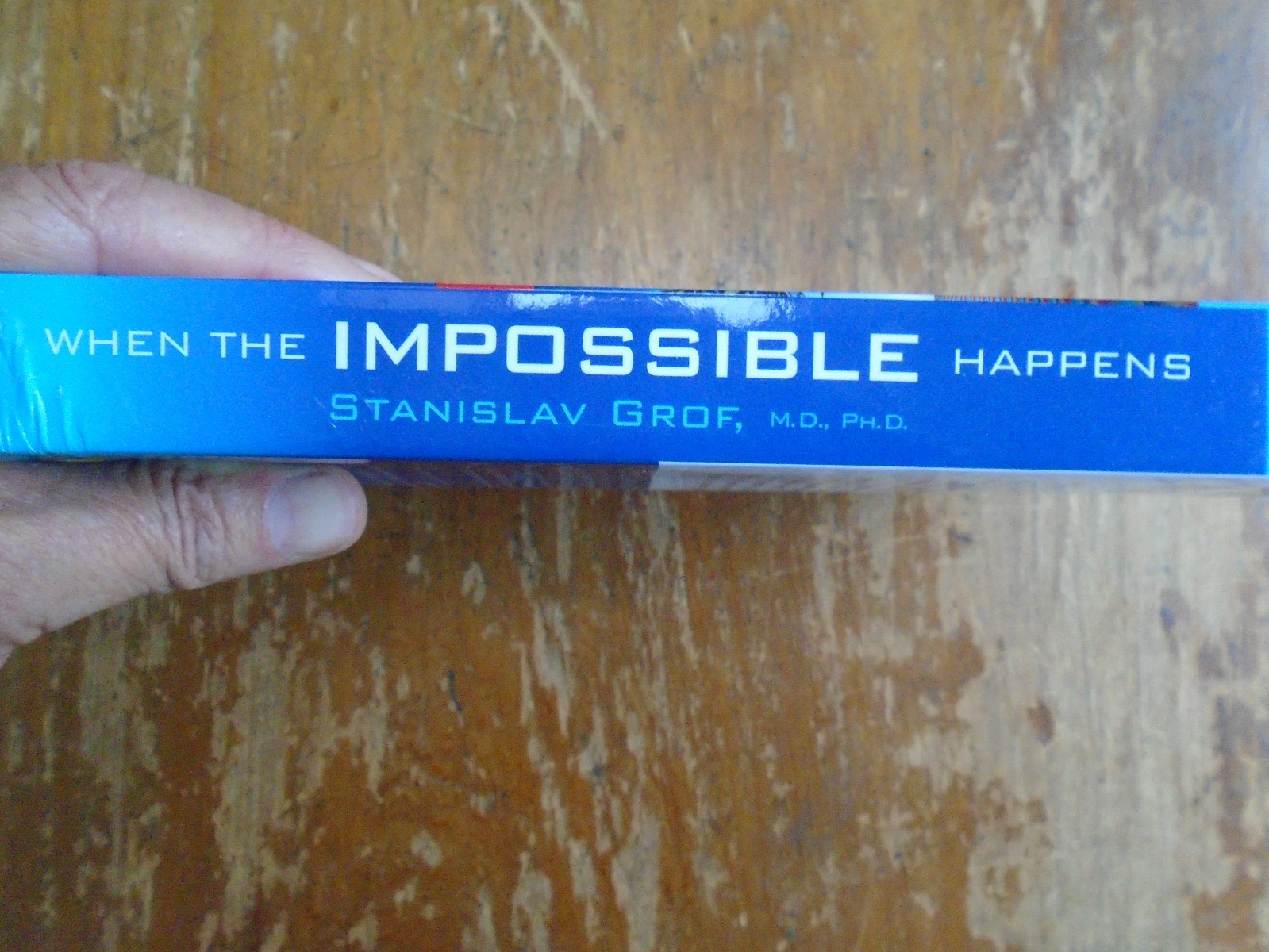 When the Impossible Happens by Stanislav Grof, MD, PHD, 2006 1st Ed.
