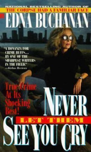 Never Let Them See You Cry – 9780425138243, paperback, Edna Buchanan