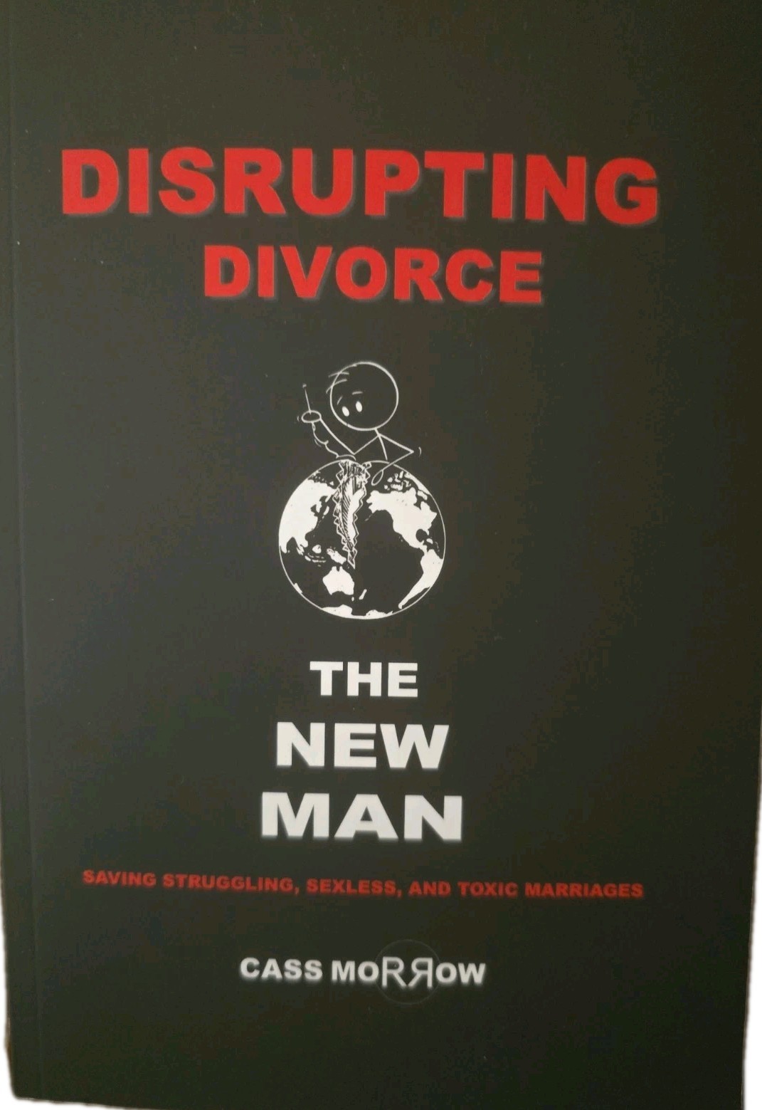 Disrupting Divorce: The New Man by Cass Morrow: New