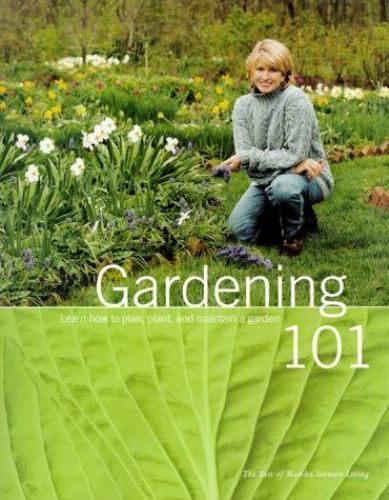 Gardening 101 by Martha Stewart Living Magazine; Stewart, Martha