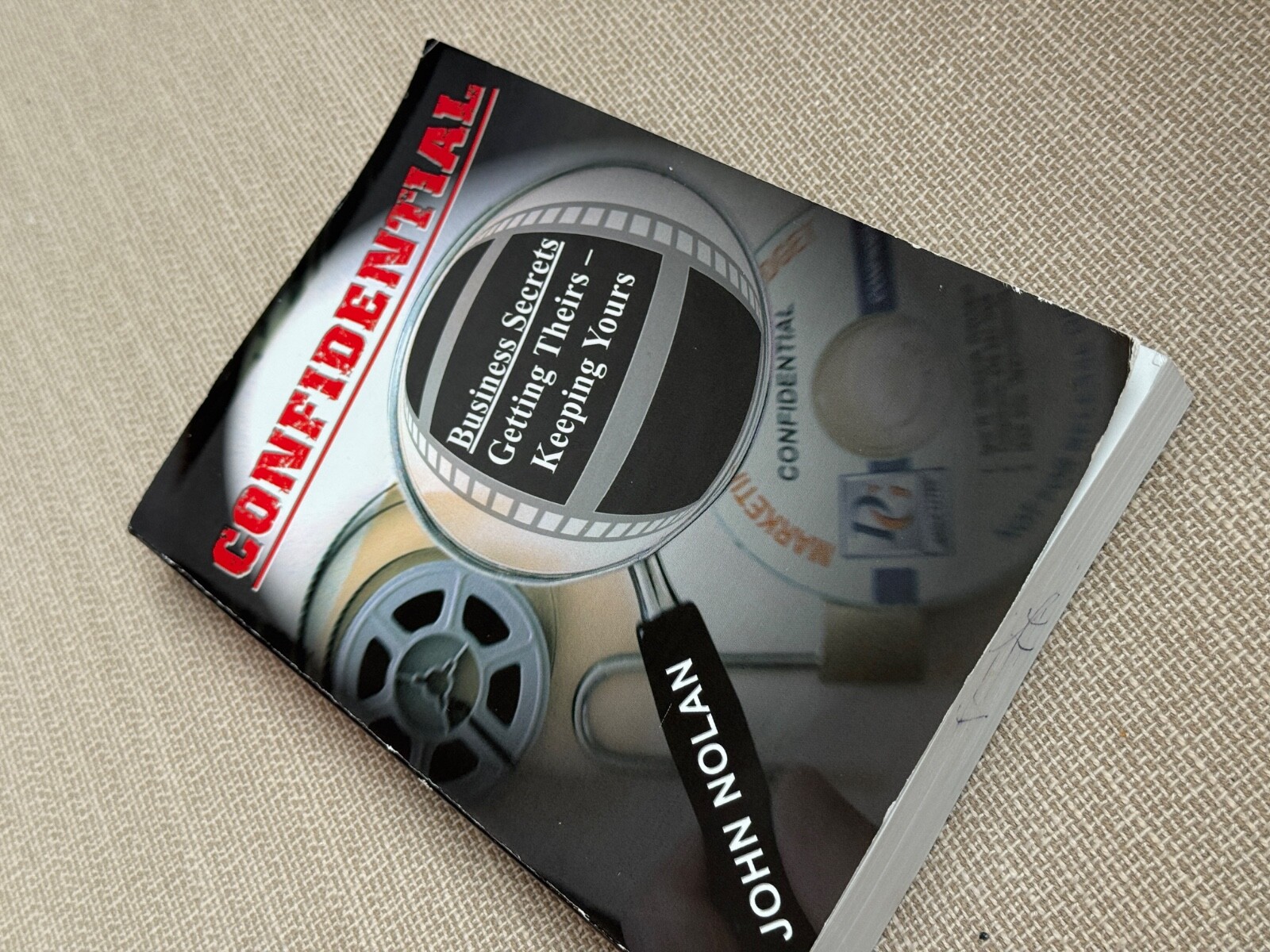 John Nolan CONFIDENTIAL: BUSINESS SECRETS, GETTING THEIRS -OUT OF PRINT
