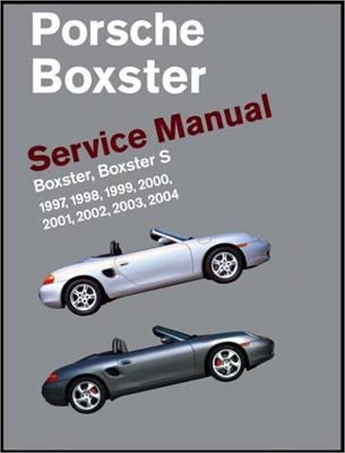 Porsche Boxster, Boxster S Service Manual: 1997, 1998, 1999, 2000, 2001, 2002, 2