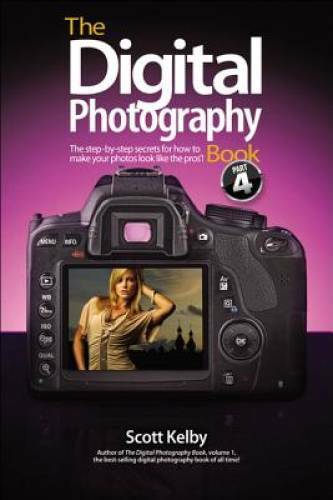 The Digital Photography Book, Part 4 – Paperback By Kelby, Scott – VERY GOOD