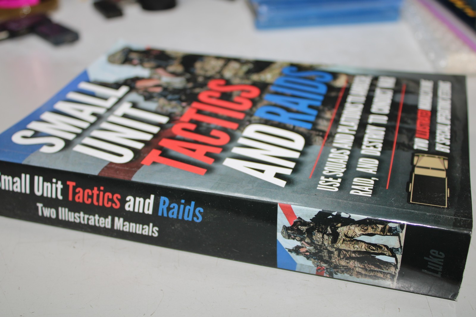 Small Unit Tactics and Raids: Two Illustrated Manuals (Small Unit Soldiers)
