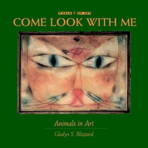 Come Look With Me: Animals in Art – Hardcover By Blizzard, Gladys S. – GOOD