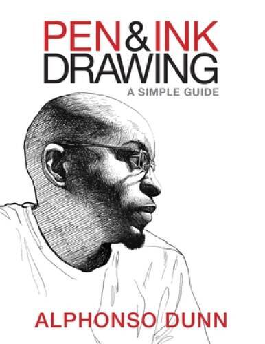 Pen and Ink Drawing: A Simple Guide – Paperback By Dunn, Alphonso – GOOD
