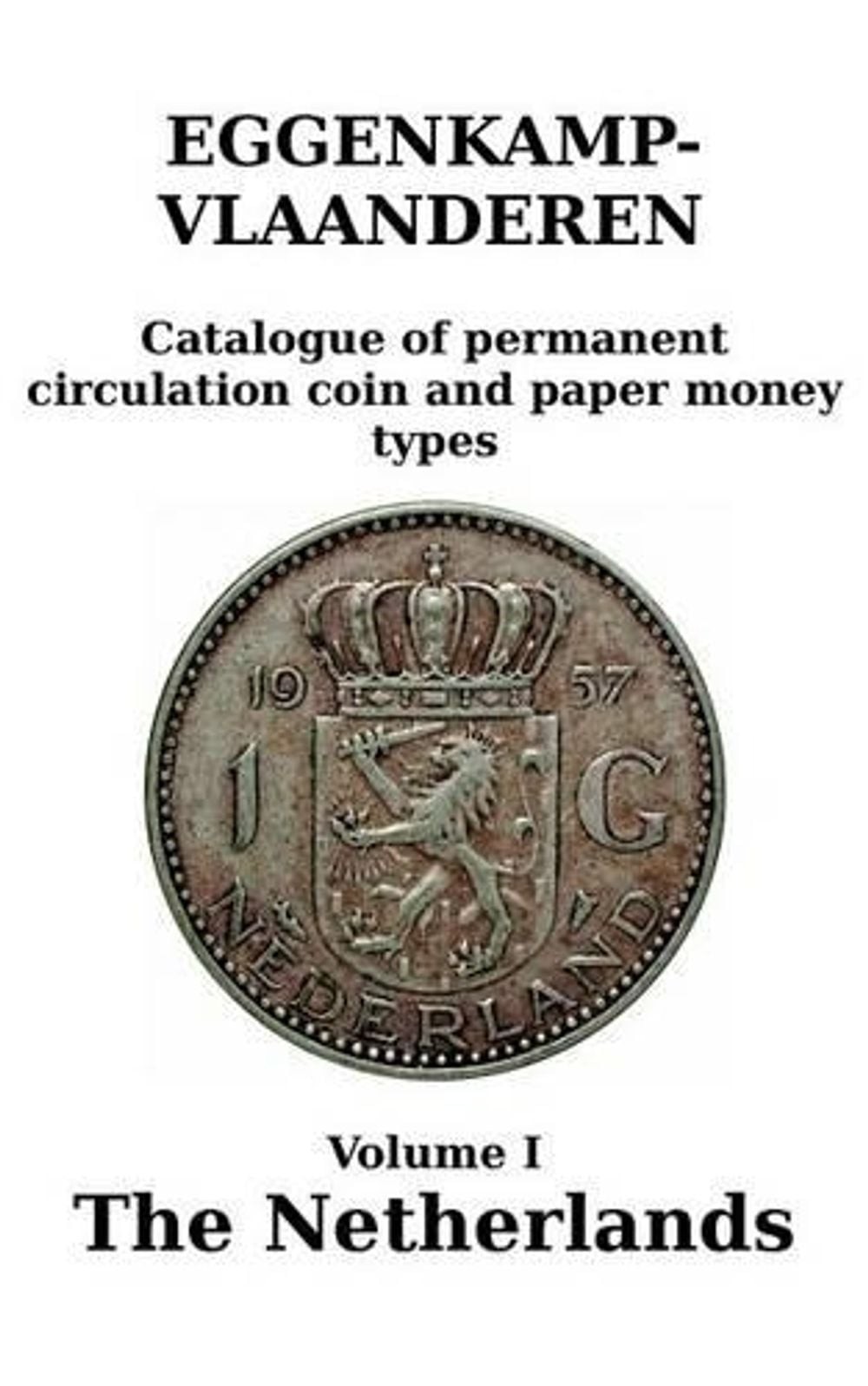 The Netherlands: Catalogue of permanent circulation coin and paper money types b