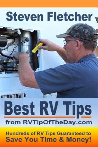 Best RV Tips from RVTipOfTheDay.com – Paperback By Fletcher, Steven – GOOD