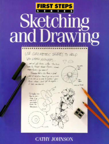 Sketching and Drawing (First Step Series) – Paperback By Johnson, Cathy – GOOD