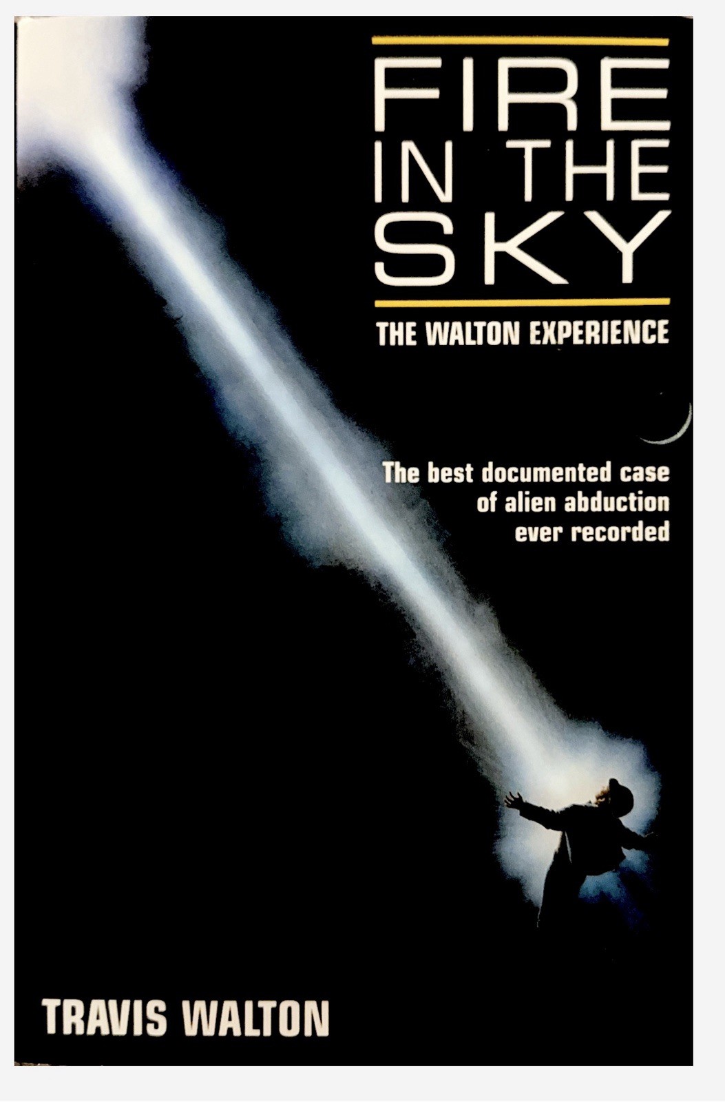 2010 Fire in the Sky by Travis Walton Hardback Book.