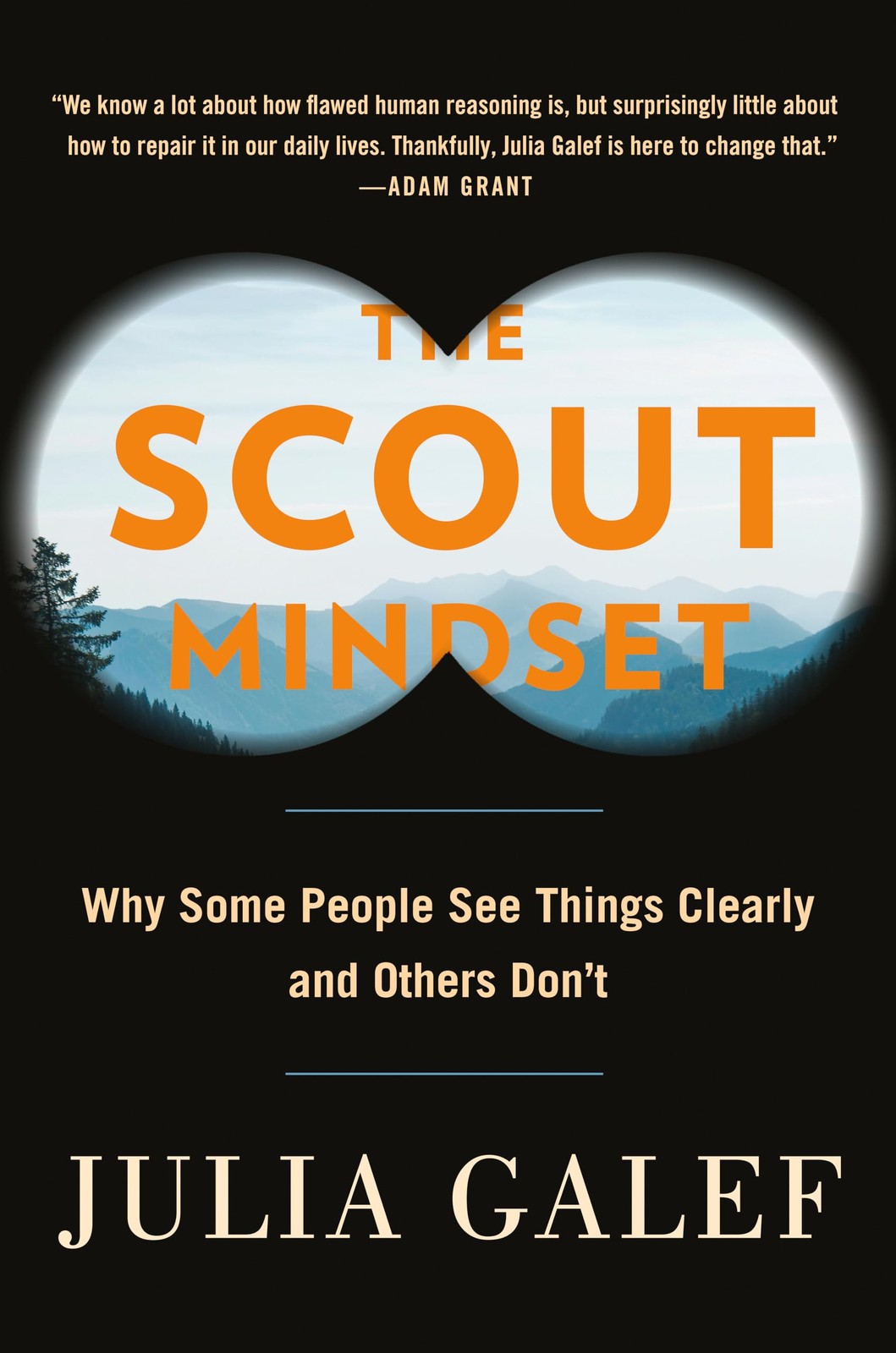 The Scout Mindset: Why Some People See Things Clearly and Others Don’t