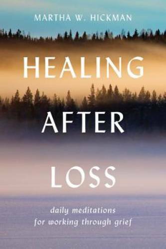 Healing After Loss: Daily Meditations For Working Through Grief – VERY GOOD