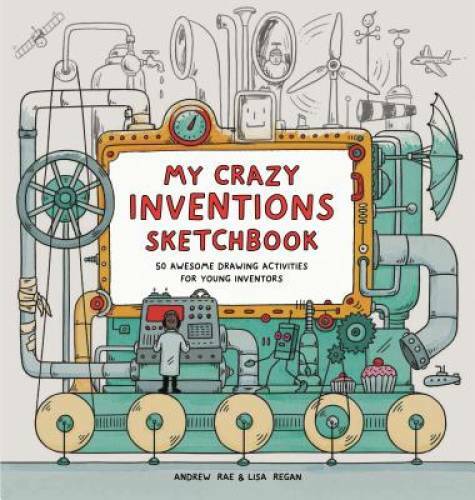 My Crazy Inventions Sketchbook: 50 Awesome Drawing Activities for Young I – GOOD