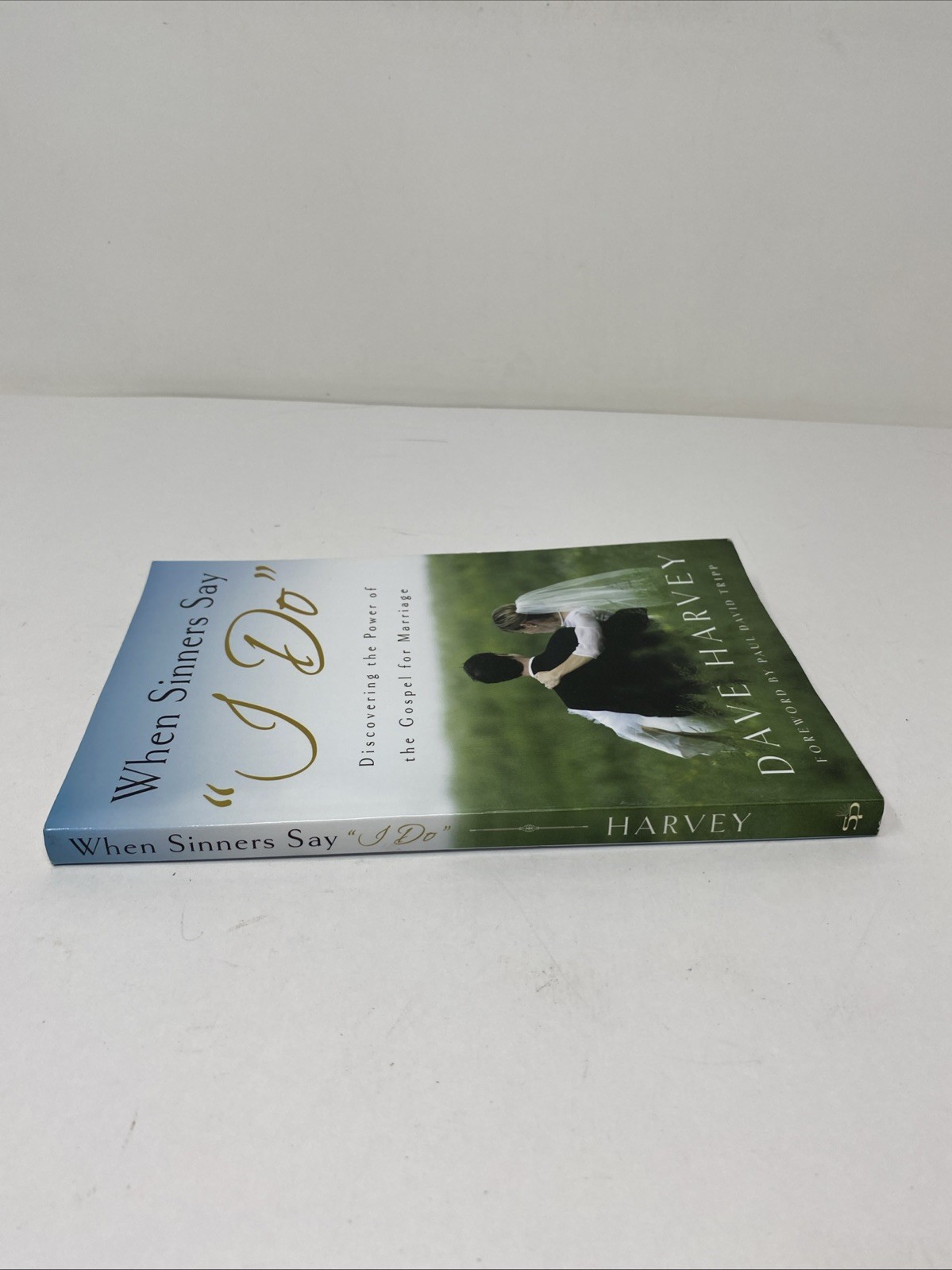 When Sinners Say “I Do”: Discovering the Power of the Gospel for Marriage Harvey