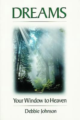 Dreams: Your Window to Heaven by Johnson, Debbie