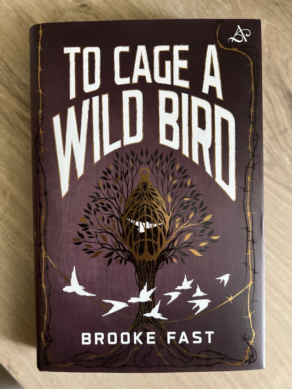 To Cage a Wild Bird by Brooke Fast | Allurial Deluxe Hardcover First Edition