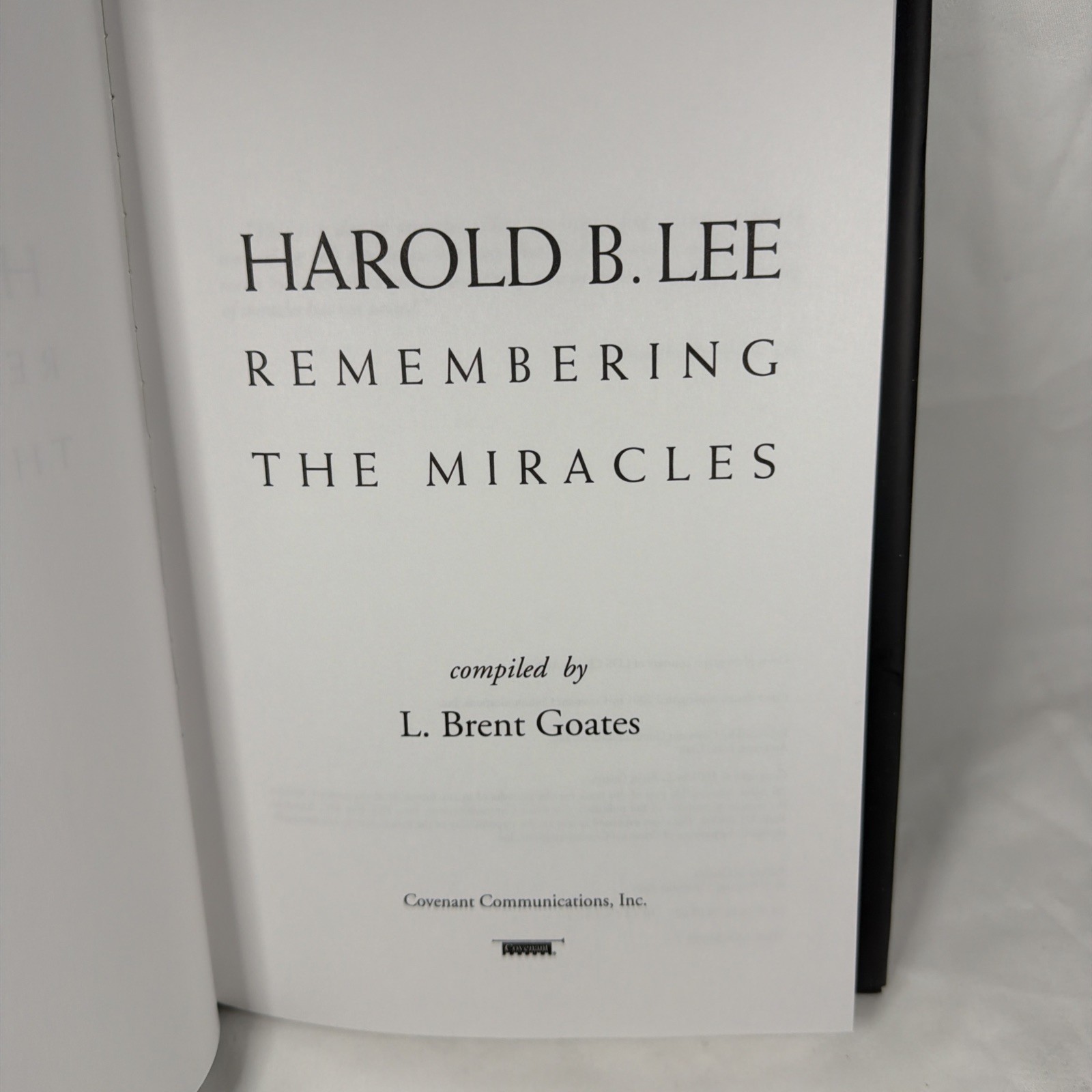 Harold B Lee: Remembering the Miracles – L. Brent Goates LDS Mormon. 1st ed.