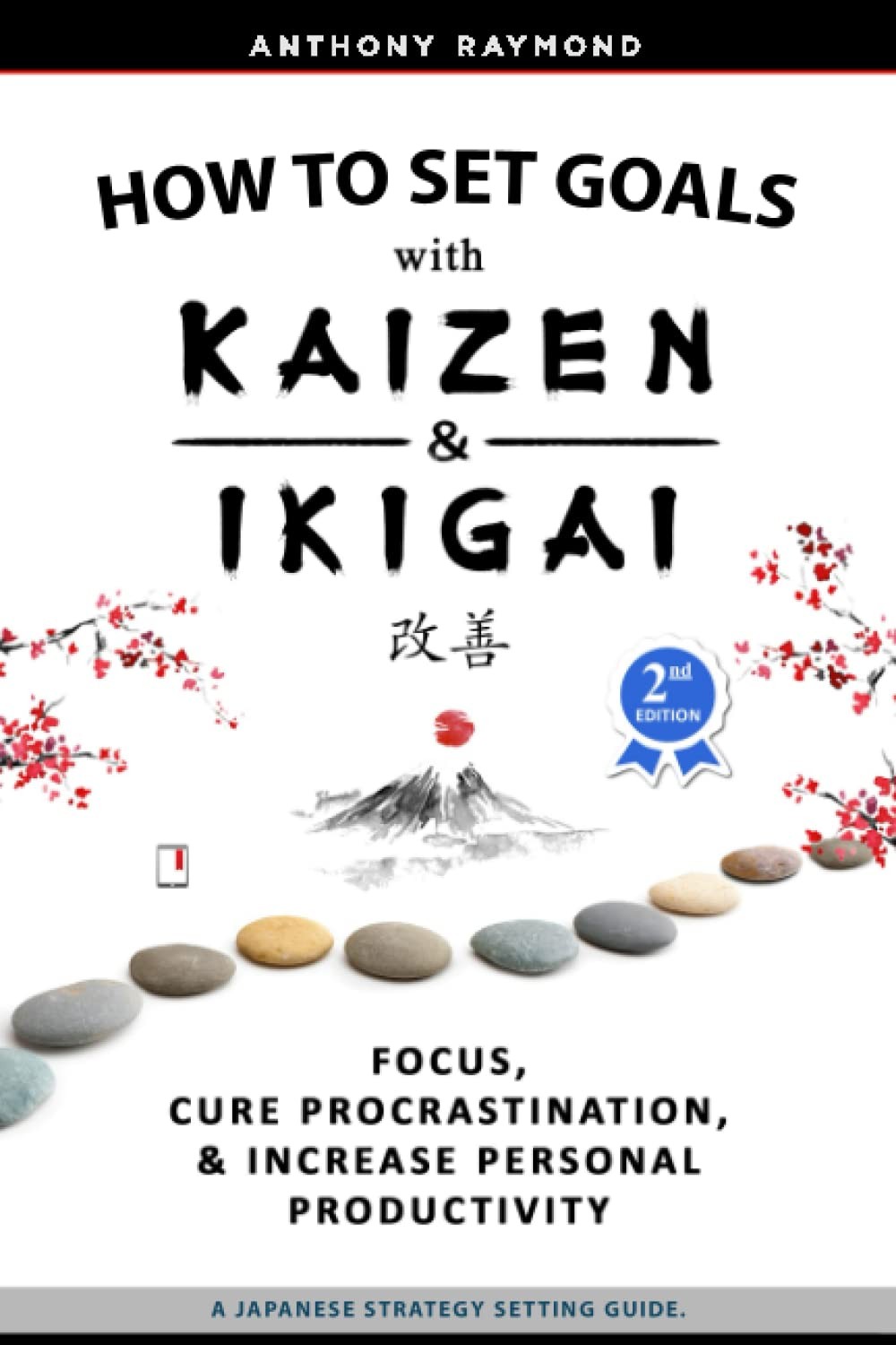 How to Set Goals with Kaizen & Ikigai: A Japanese strategy-setting guide. Fo…
